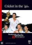 Cricket in the 80s: Rookies, Rebels and Renaissance